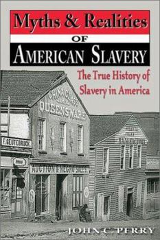 Paperback Myths & Realities of American Slavery: The True History of Slavery in America Book