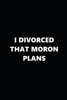 2020 Weekly Plans Funny Theme Divorced Moron Plans Black White 388 Pages: 2020 Planners Calendars Organizers Datebooks Appointment Books Agendas