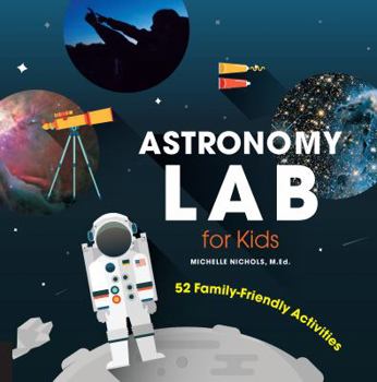 Paperback Astronomy Lab for Kids: 52 Family-Friendly Activitiesvolume 8 Book