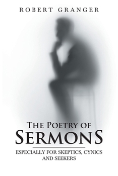 Paperback The Poetry of Sermons: Especially for Skeptics, Cynics and Seekers Book