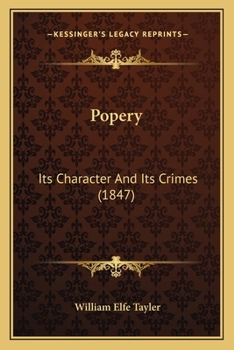 Paperback Popery: Its Character And Its Crimes (1847) Book