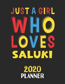 Paperback Just A Girl Who Loves Saluki 2020 Planner: Weekly Monthly 2020 Planner For Girl or Women Who Loves Saluki Book
