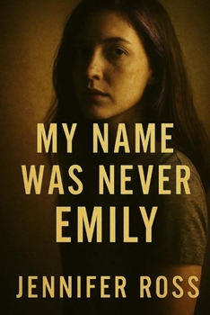 My Name Was Never Emily: Her name was Emily… until it wasn’t. A lifetime of lies unravels in this chilling psychological thriller from Jennifer Ross.