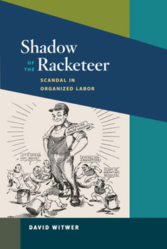 Paperback Shadow of the Racketeer: Scandal in Organized Labor Book
