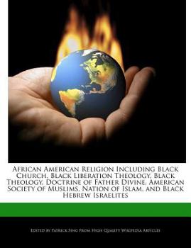 Paperback African American Religion Including Black Church, Black Liberation Theology, Black Theology, Doctrine of Father Divine, American Society of Muslims, N Book