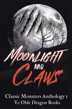 Paperback Moonlight and Claws: Classic Monsters Anthology 1 Book