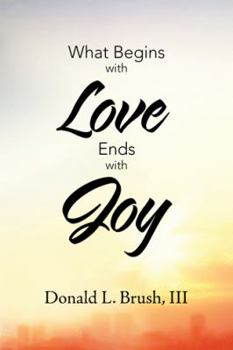Paperback What Begins with Love Ends with Joy Book