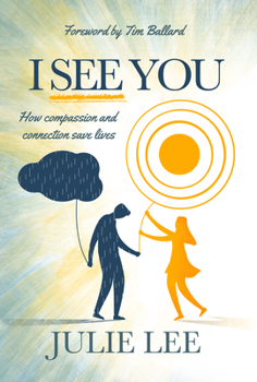 Paperback I See You: How Compassion and Connection Save Lives Book