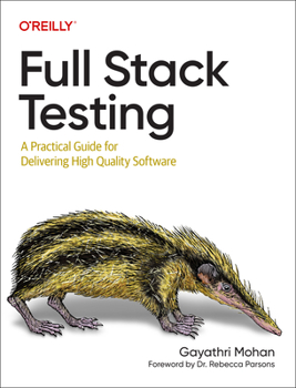 Paperback Full Stack Testing: A Practical Guide for Delivering High Quality Software Book