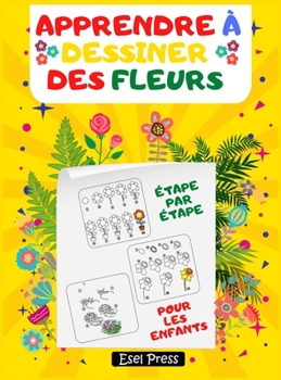 Hardcover Apprendre ? Dessiner Des Fleurs ?tape par ?tape Pour Les Enfants [French] Book