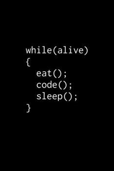 while(alive) {eat(); code(); sleep()}: Notebook for Programmers