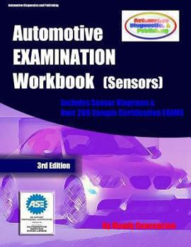 Paperback Automotive EXAMINATION Workbook (Sensors): (Includes Sensor Diagrams and Over 200 Sample Certification EXAMS) Book