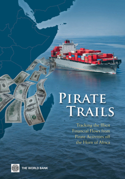 Paperback Pirate Trails: Tracking the Illicit Financial Flows from Pirate Activities Off the Horn of Africa Book