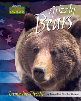 Grizzly Bears: Saving the Silvertip - Book  of the America's Animal Comebacks