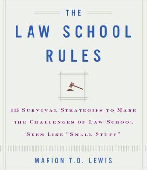 Hardcover The Law School Rules: 115 Survival Strategies to Make the Challenges of Law School Seem Like "Small Stuff" Book