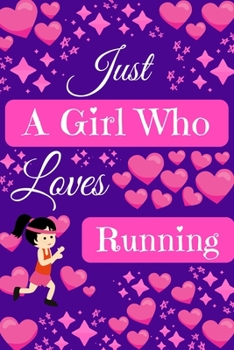 Just A Girl Who Loves Running: Cute Novelty Notebook Gift ~ Blank Lined Paper Paperback Journal ~ Gifts for Athletes