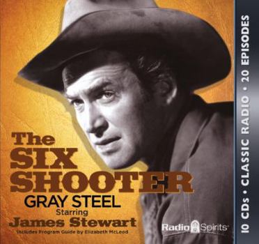 Audio CD The Six Shooter: Gray Steel (Old Time Radio) Book