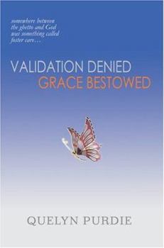 Paperback Validation Denied Grace Bestowed: somewhere between the ghetto and God was something called foster care... Book