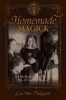 Homemade Magick: The Musings & Mischief of a Do-It-Yourself Magus