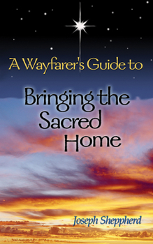Paperback A Wayfarer's Guide to Bringing the Sacred Home Book