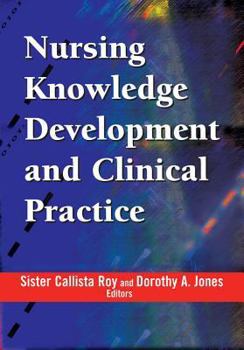 Paperback Nursing Knowledge Development and Clinical Practice: Opportunities and Directions Book