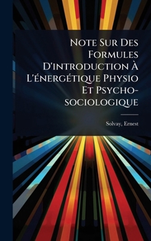 Hardcover Note Sur Des Formules D'introduction Ã L'Ã(c)nergÃ(c)tique Physio Et Psycho-sociologique [French] Book