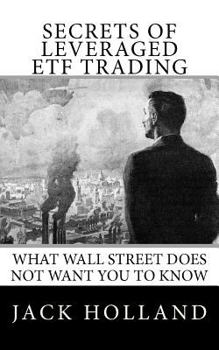 Paperback Secrets of Leveraged ETF Trading: What Wall Street Does Not Want You to Know Book