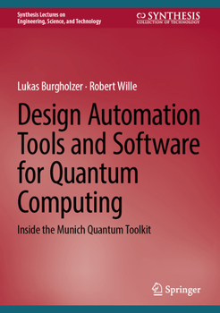 Hardcover Design Automation Tools and Software for Quantum Computing: Inside the Munich Quantum Toolkit Book