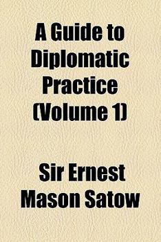 A Guide to Diplomatic Practice (Volume 1)