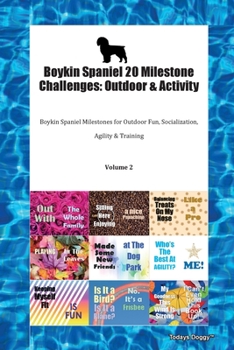 Paperback Boykin Spaniel 20 Milestone Challenges: Outdoor & Activity Boykin Spaniel Milestones for Outdoor Fun, Socialization, Agility & Training Volume 2 Book