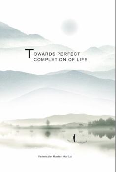 Paperback Towards Perfect Completion of Life: Realization of True Mind Book