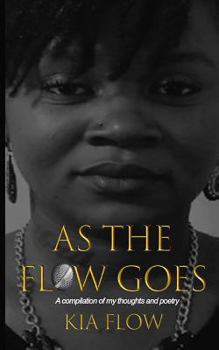 Paperback As the Flow Goes: A compilation of my thoughts and poetry Book