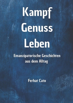Paperback Kampf Genuss Leben: Emanzipatorische Geschichten aus dem Alltag [German] Book
