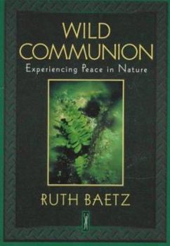 Paperback Wild Communion: Experiencing Peace in Nature Book