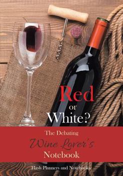 Paperback Red or White? The Debating Wine Lover's Notebook Book