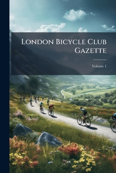 Paperback London Bicycle Club Gazette; Volume 1 Book