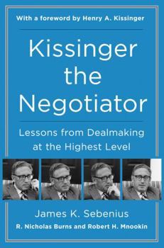 Hardcover Kissinger the Negotiator: Lessons from Dealmaking at the Highest Level Book