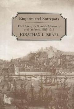 Hardcover Empires and Entrepots: Dutch, the Spanish Monarchy and the Jews, 1585-1713 Book