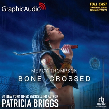 Bone Crossed [Dramatized Adaptation]: Mercy Thompson 4
