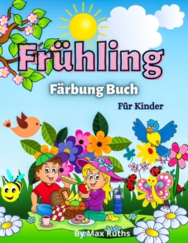 Paperback Fr?hling F?rbung Buch F?r Kinder: ?ber 50 niedliche Malvorlagen, sch?ne Illustrationen f?r Jungen, M?dchen und Teenager Lustige Fr?hlings-Malvorlagen, [German] Book