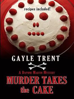 Murder Takes The Cake - Book #1 of the Daphne Martin Mystery