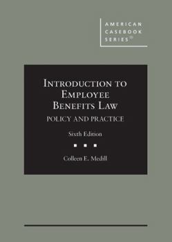 Hardcover Introduction to Employee Benefits Law: Policy and Practice (American Casebook Series) Book