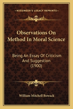 Paperback Observations On Method In Moral Science: Being An Essay Of Criticism And Suggestion (1900) Book