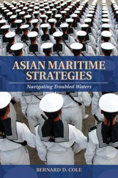 Hardcover Asian Maritime Strategies: Navigating Troubled Waters Book