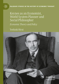 Paperback Keynes as an Economist, World System Planner and Social Philosopher: Economic Theory and Policy Book