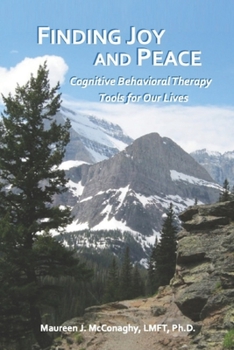 Paperback Finding Joy and Peace: Cognitive Behavioral Therapy Tools for Our Lives Book