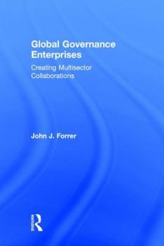 Hardcover Global Governance Enterprises: Creating Multisector Collaborations Book