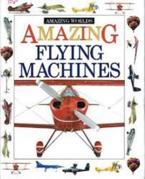 Amazing Flying Machines - Book #18 of the DK Eyewitness Juniors