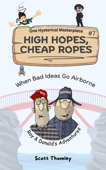 Paperback High Hopes, Cheap Ropes: When Bad Ideas Go Airbourne Book