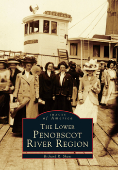 The Lower Penobscot River Region - Book  of the Images of America: Maine